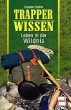 Trapper Wissen - Leben in der Wildnis